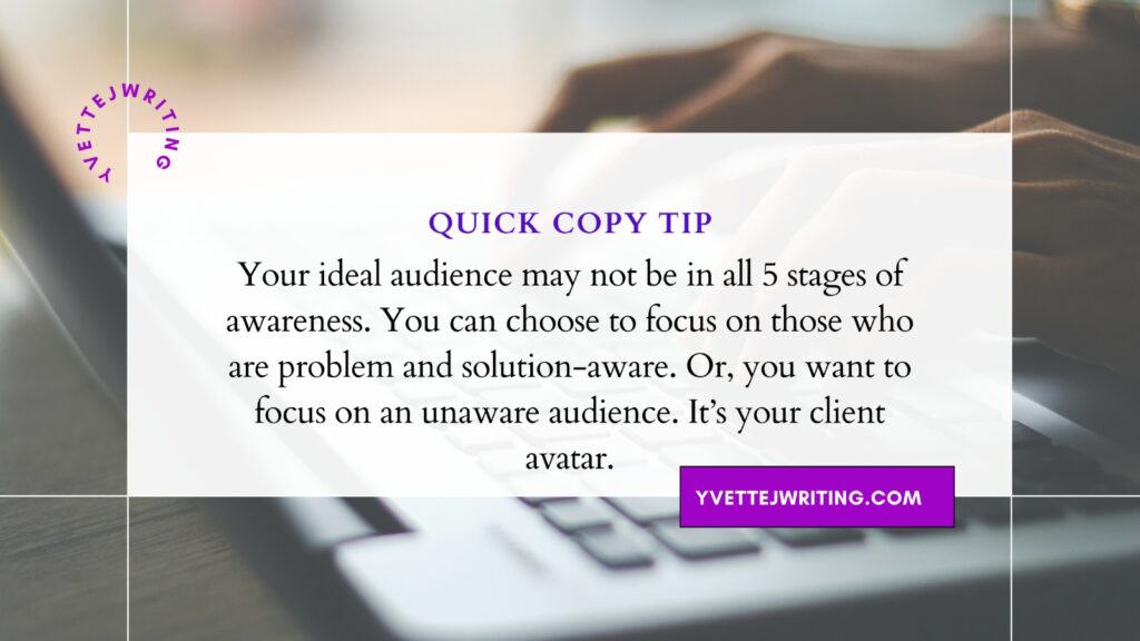 Copy tip re 5 stages of awareness - your audience doe snot need to be in all 5 stages