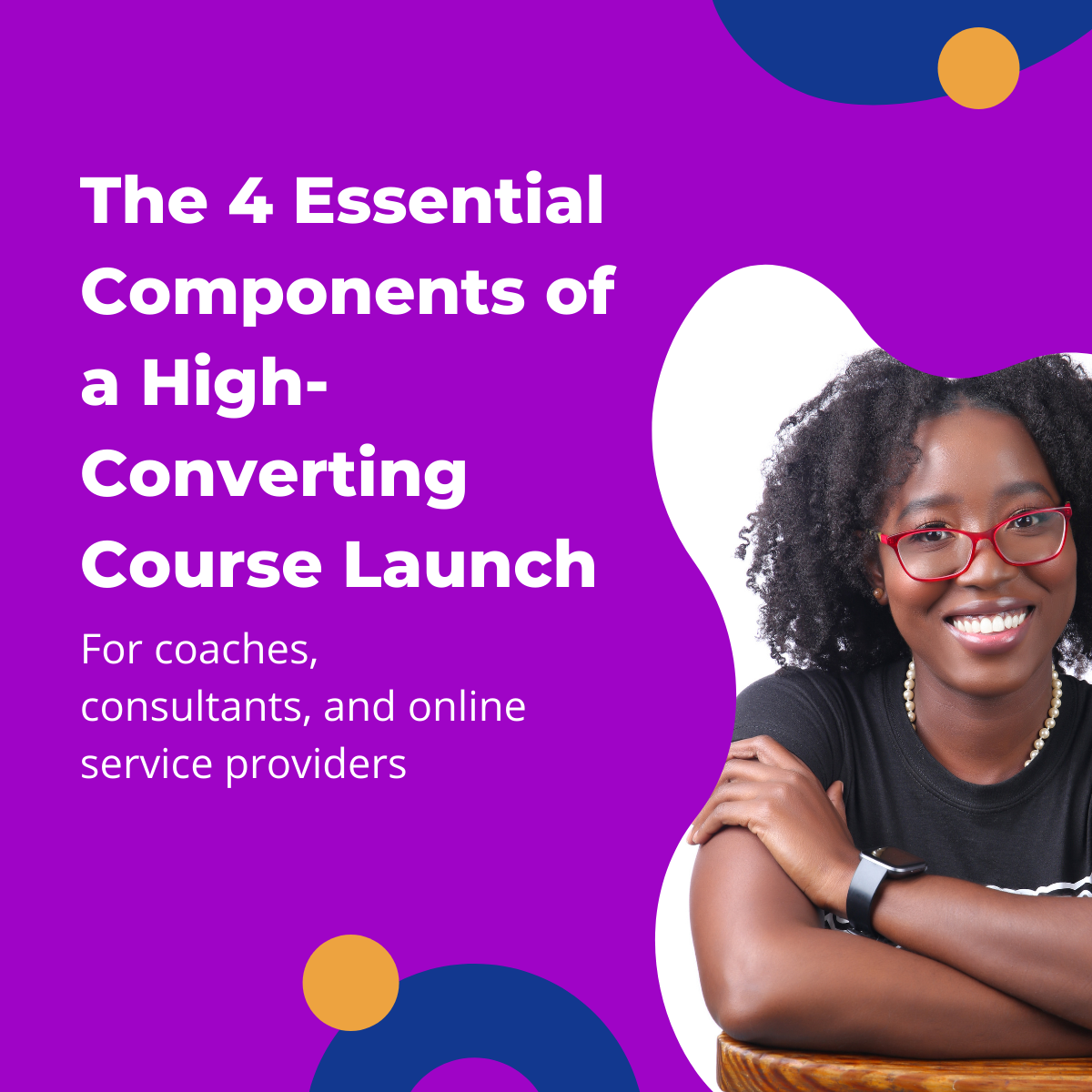 the-4-essential-components-of-a-high-converting-course-launch-yvettej